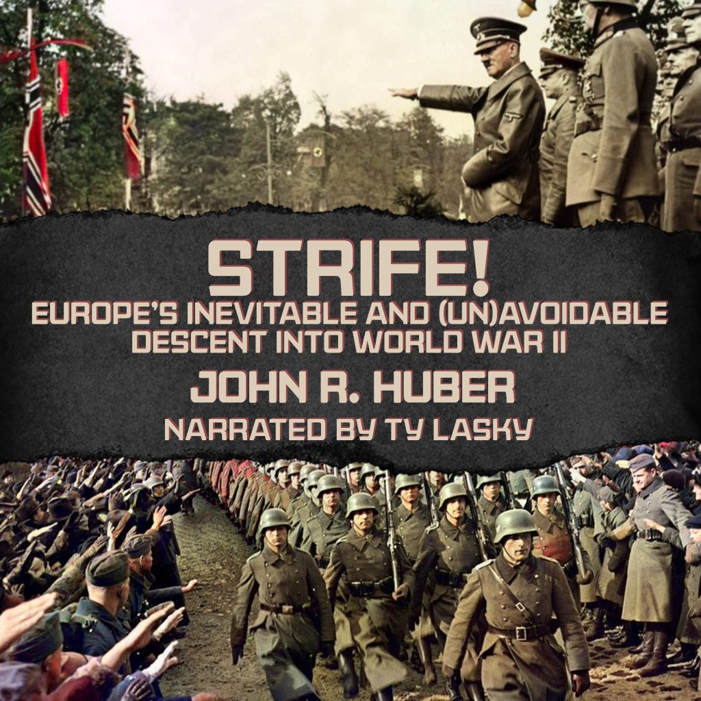 Strife! Asia's Inevitable and Unvoidable Descent into World War II by John R. Huber