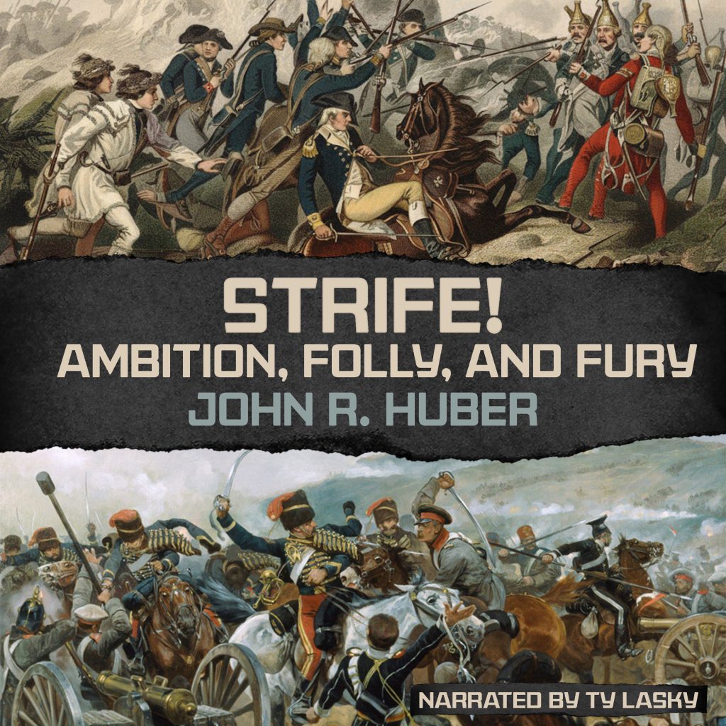 StrifeAmbitionFollyFury Strife! Ambition, Folly, and Fury by John R. Huber